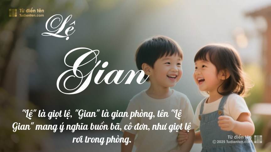 Ý nghĩa ngắn gọn của tên Lệ Gian