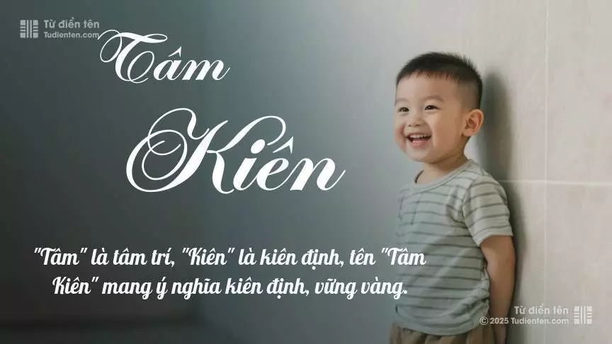 Tên Tâm Kiên mang đậm sắc thái nam tính, hầu như chỉ xuất hiện trong tên của bé trai.