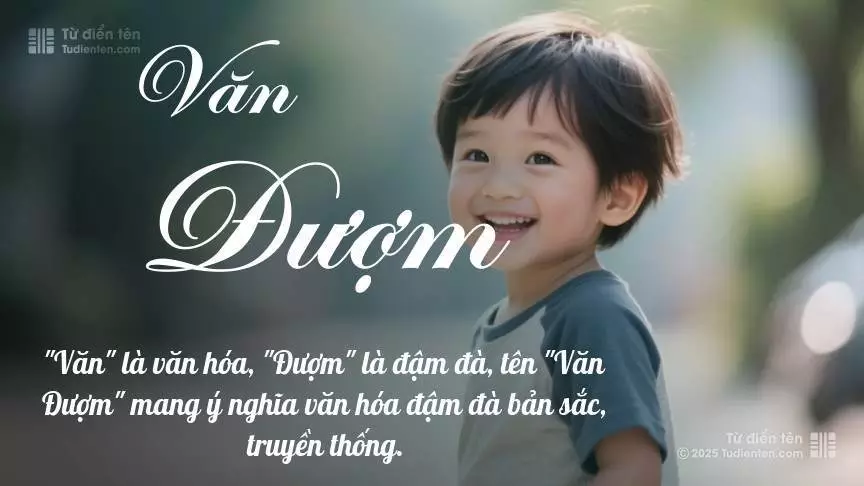 Tên Văn Đượm mang đậm sắc thái nam tính, hầu như chỉ xuất hiện trong tên của bé trai.