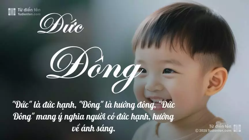 Tên Đức Đông rất nam tính, gần như luôn được dùng cho bé trai.