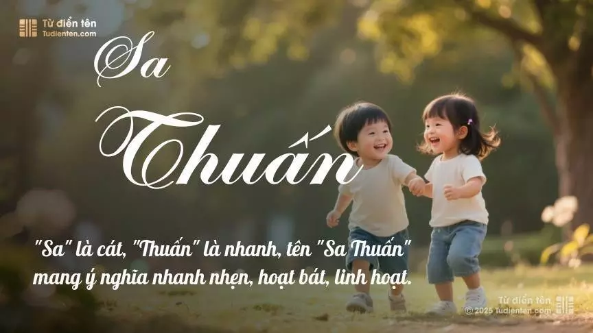 Tên Sa Thuấn rất hiếm khi gặp, mang lại cảm giác độc biệt, mới lạ và cá tính.