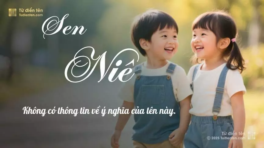 Tên Sen Niê rất hiếm khi gặp, mang lại cảm giác độc biệt, mới lạ và cá tính.