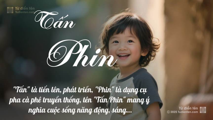 Ý nghĩa ngắn gọn của tên Tấn Phin