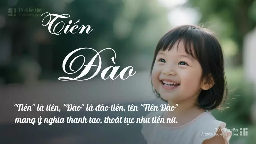 Tên Tiên Đào mang đậm sắc thái nữ tính, hầu như chỉ xuất hiện trong tên của bé gái.