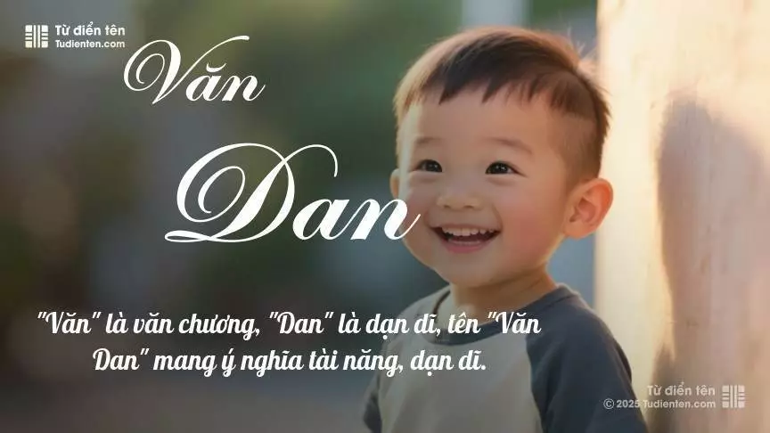 Tên Văn Dan mang đậm sắc thái nam tính, hầu như chỉ xuất hiện trong tên của bé trai.