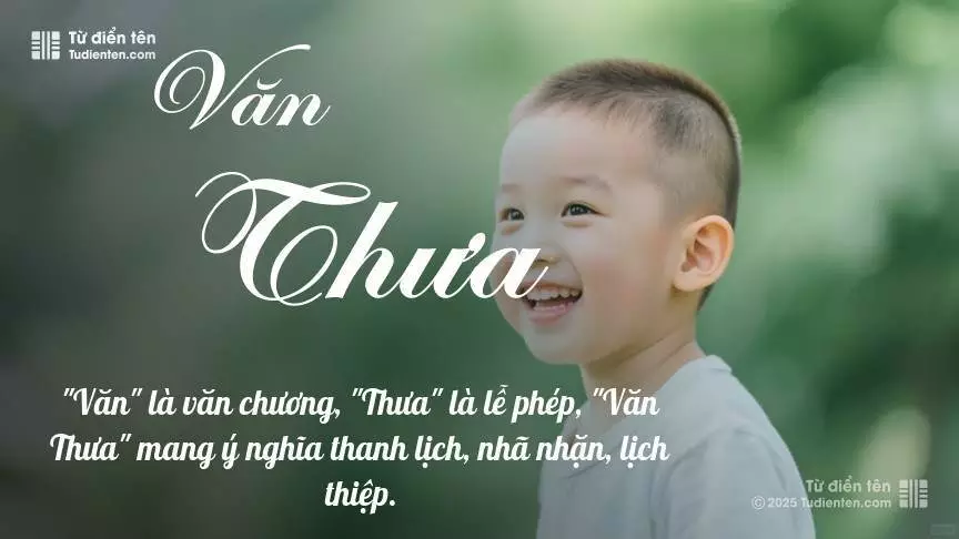 Tên Văn Thưa mang đậm sắc thái nam tính, hầu như chỉ xuất hiện trong tên của bé trai.