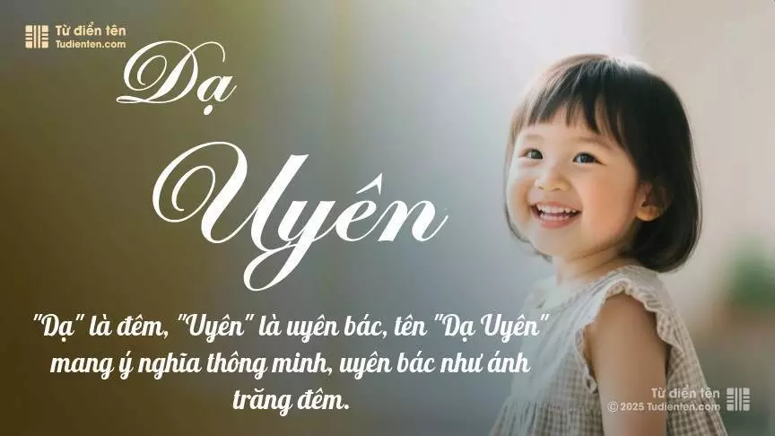 Tên Dạ Uyên mang đậm sắc thái nữ tính, hầu như chỉ xuất hiện trong tên của bé gái.