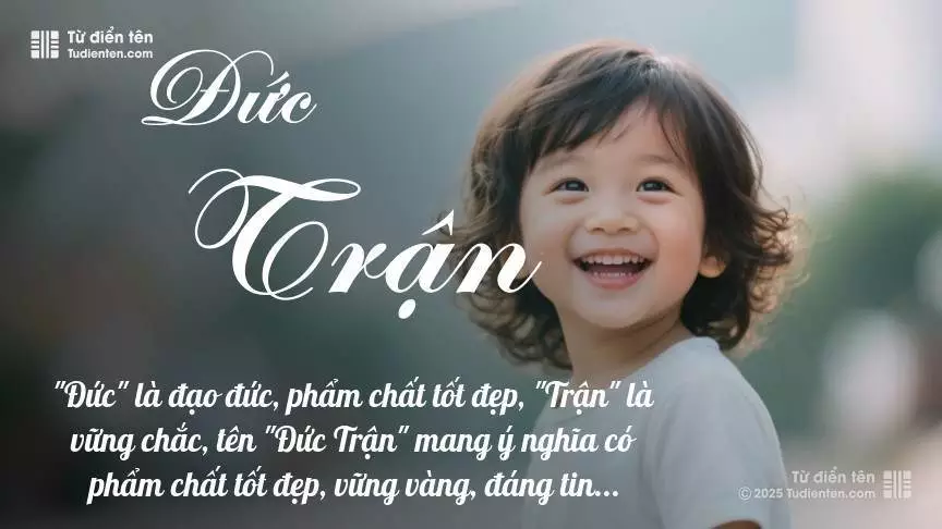 Tên Đức Trận mang đậm sắc thái nam tính, hầu như chỉ xuất hiện trong tên của bé trai.