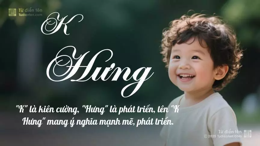 Tên K Hưng mang đậm sắc thái nam tính, hầu như chỉ xuất hiện trong tên của bé trai.