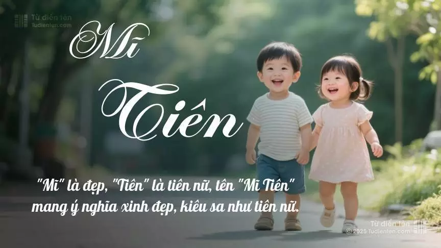 Tên Mĩ Tiên rất hiếm khi gặp, mang lại cảm giác độc biệt, mới lạ và cá tính.