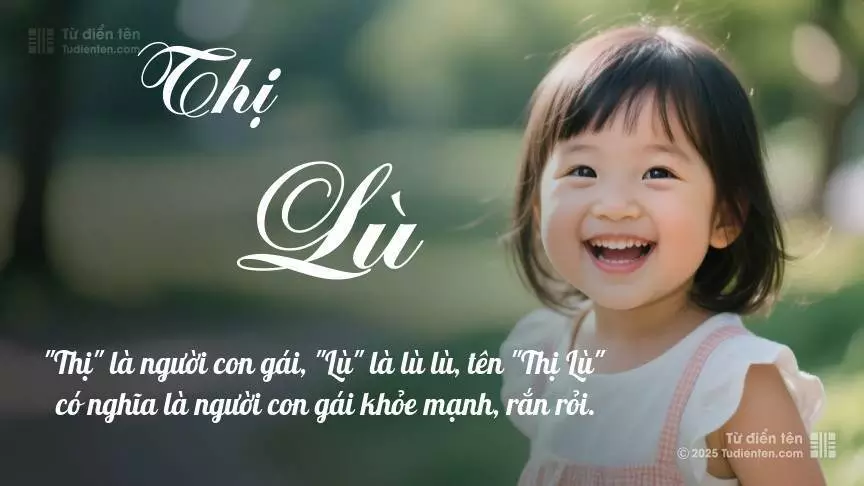 Tên Thị Lù mang đậm sắc thái nữ tính, hầu như chỉ xuất hiện trong tên của bé gái.