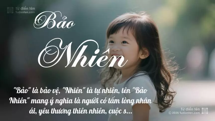 Tên Bảo Nhiên mang đậm sắc thái nữ tính, hầu như chỉ xuất hiện trong tên của bé gái.