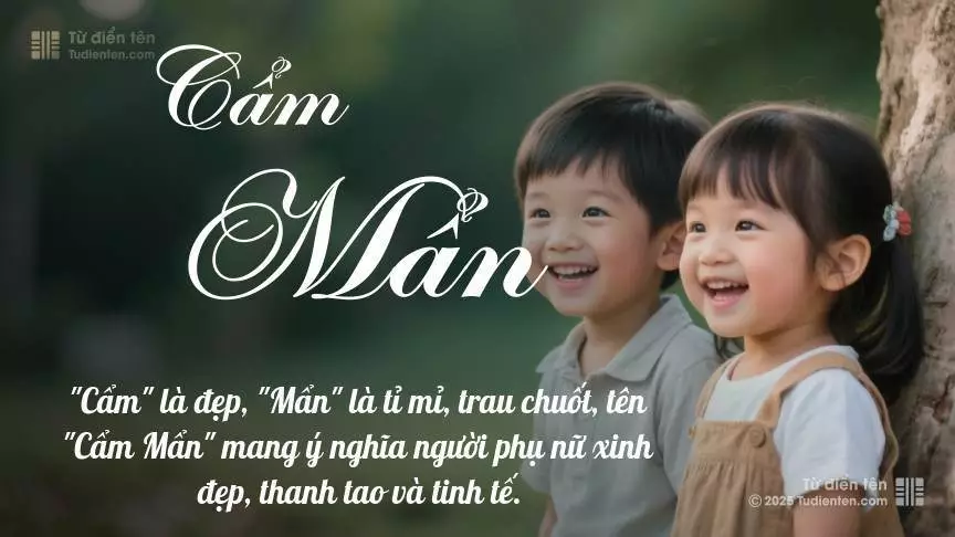 Tên Cẩm Mẩn rất hiếm khi gặp, mang lại cảm giác độc biệt, mới lạ và cá tính.