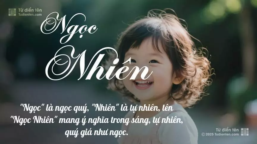 Tên Ngọc Nhiên rất nữ tính, gần như luôn được đặt cho bé gái.
