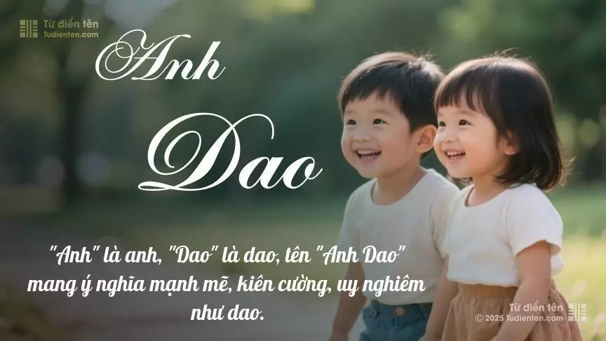 Tên Anh Dao rất hiếm khi gặp, mang lại cảm giác độc biệt, mới lạ và cá tính.