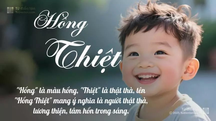 Tên Hồng Thiệt mang đậm sắc thái nam tính, hầu như chỉ xuất hiện trong tên của bé trai.
