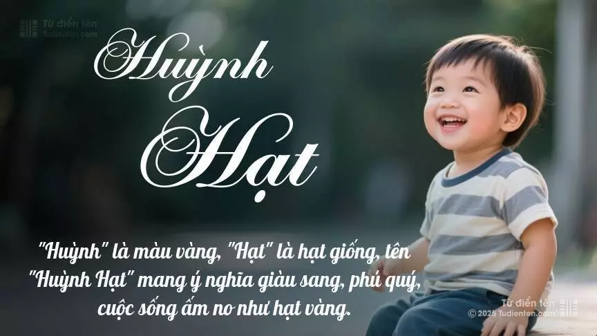 Tên Huỳnh Hạt mang đậm sắc thái nam tính, hầu như chỉ xuất hiện trong tên của bé trai.
