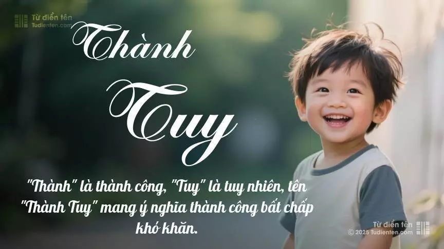 Tên Thành Tuy mang đậm sắc thái nam tính, hầu như chỉ xuất hiện trong tên của bé trai.