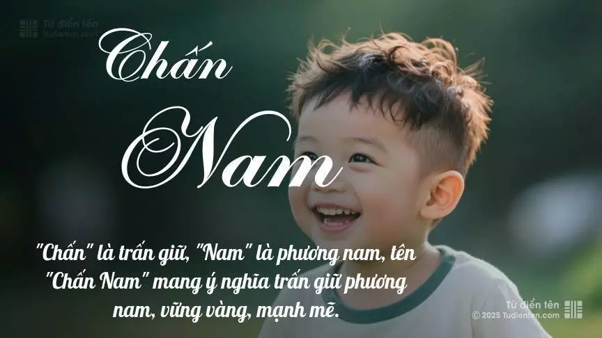 Tên Chấn Nam mang đậm sắc thái nam tính, hầu như chỉ xuất hiện trong tên của bé trai.