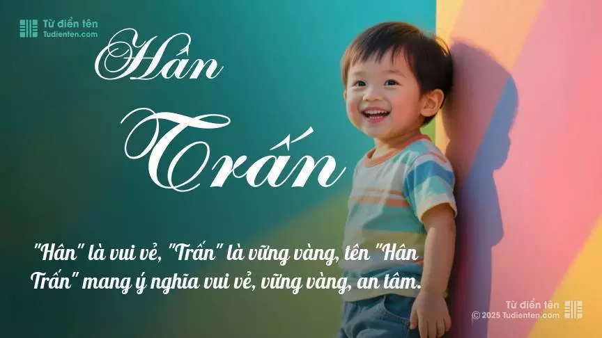 Tên Hân Trấn mang đậm sắc thái nam tính, hầu như chỉ xuất hiện trong tên của bé trai.