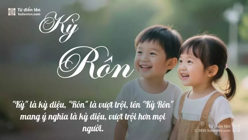 Tên Kỳ Rôn rất hiếm khi gặp, mang lại cảm giác độc biệt, mới lạ và cá tính.