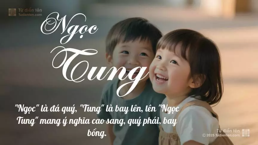 Tên Ngọc Tung rất hiếm khi gặp, mang lại cảm giác độc biệt, mới lạ và cá tính.