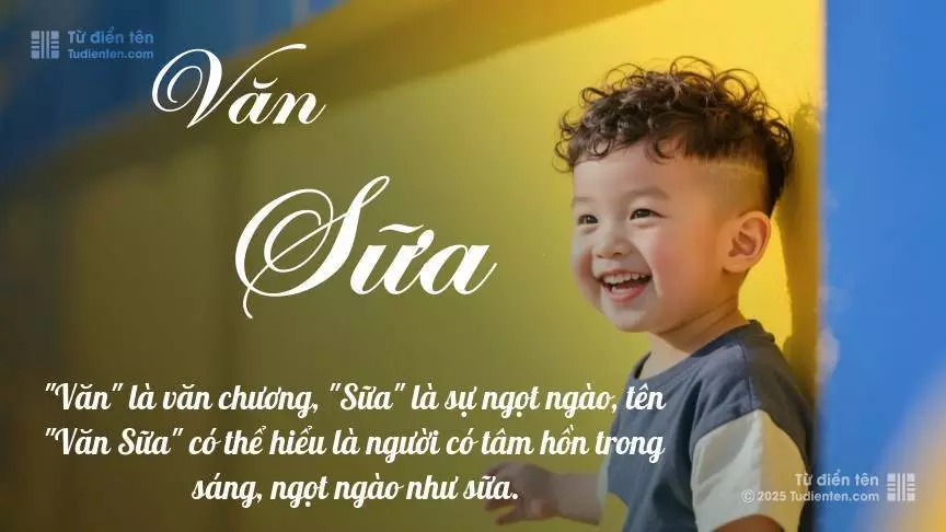 Tên Văn Sữa mang đậm sắc thái nam tính, hầu như chỉ xuất hiện trong tên của bé trai.