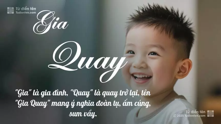 Tên Gia Quay mang đậm sắc thái nam tính, hầu như chỉ xuất hiện trong tên của bé trai.