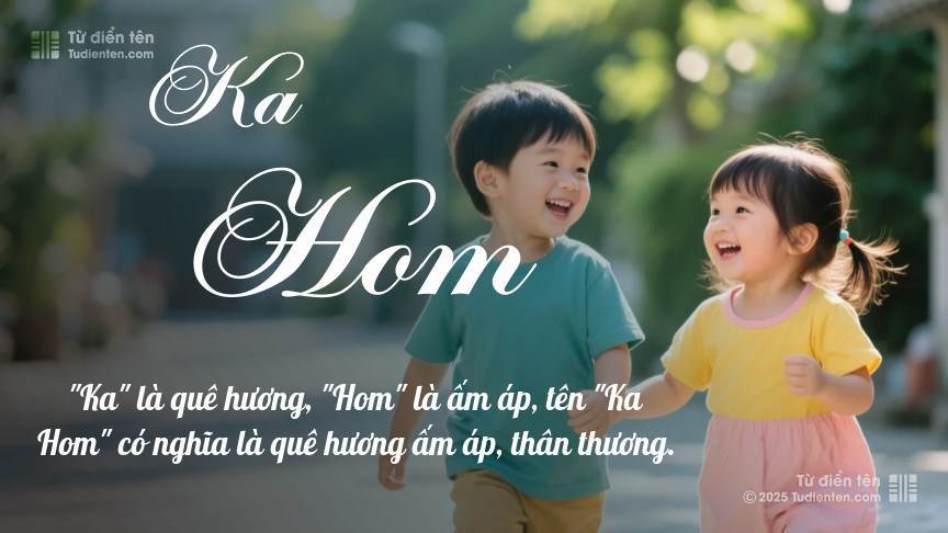 Ý nghĩa ngắn gọn của tên Ka Hom