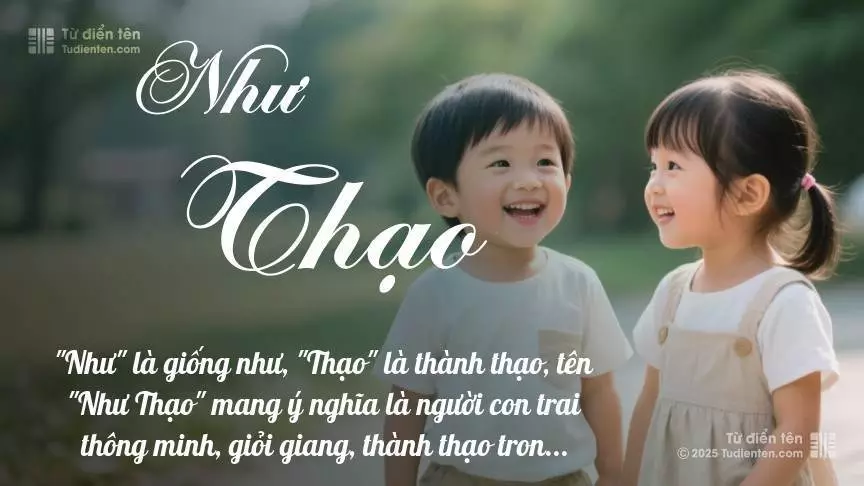 Tên Như Thạo rất hiếm khi gặp, mang lại cảm giác độc biệt, mới lạ và cá tính.