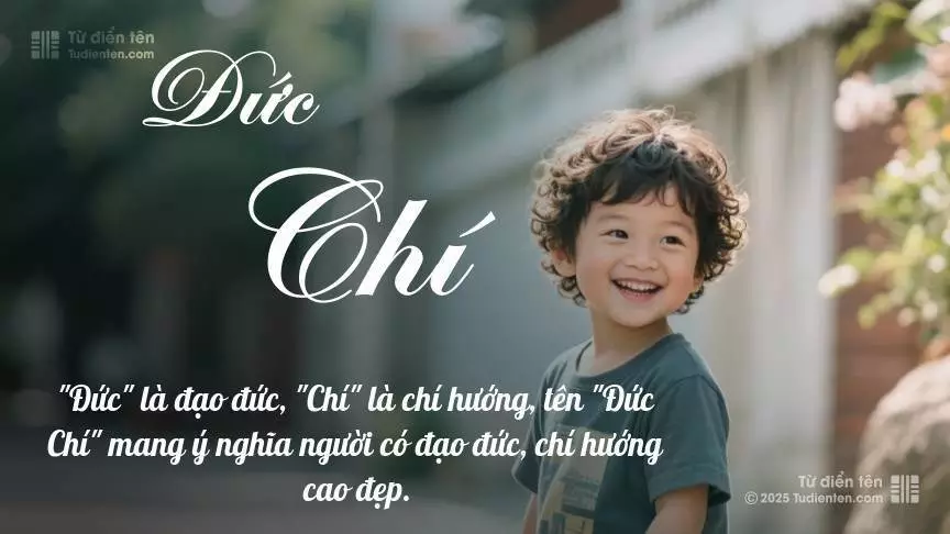 Tên Đức Chí chủ yếu dành cho bé trai, thể hiện vẻ mạnh mẽ và nam tính.