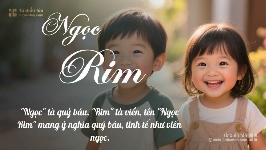 Ý nghĩa ngắn gọn của tên Ngọc Rim