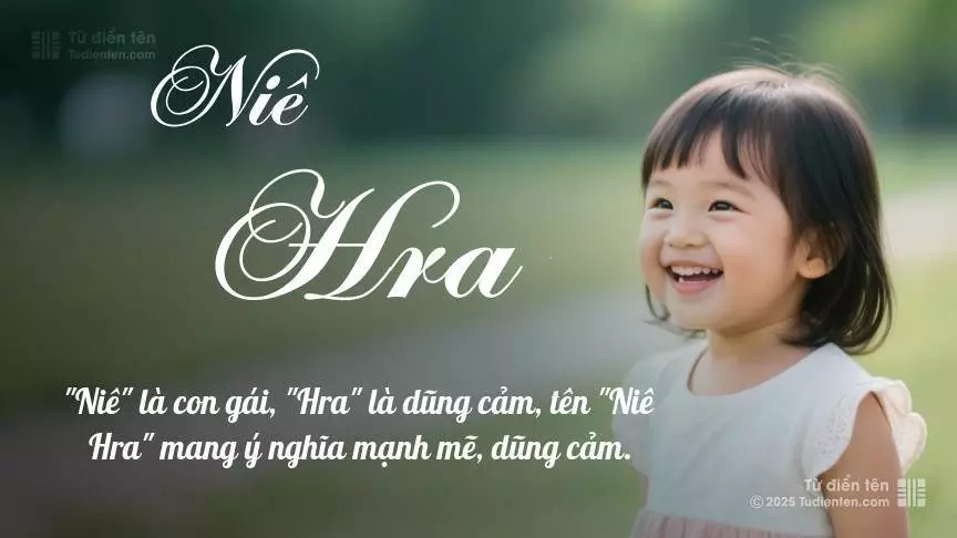 Tên Niê Hra mang đậm sắc thái nữ tính, hầu như chỉ xuất hiện trong tên của bé gái.