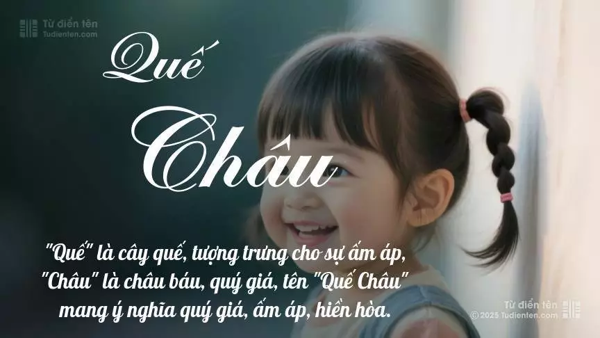 Tên Quế Châu mang đậm sắc thái nữ tính, hầu như chỉ xuất hiện trong tên của bé gái.
