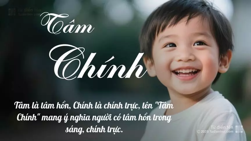 Tên Tâm Chính mang đậm sắc thái nam tính, hầu như chỉ xuất hiện trong tên của bé trai.