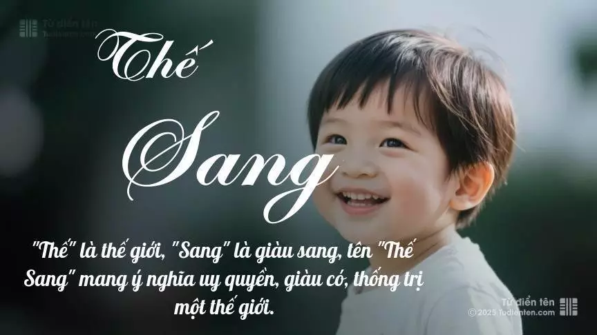 Tên Thế Sang rất nam tính, gần như luôn được dùng cho bé trai.
