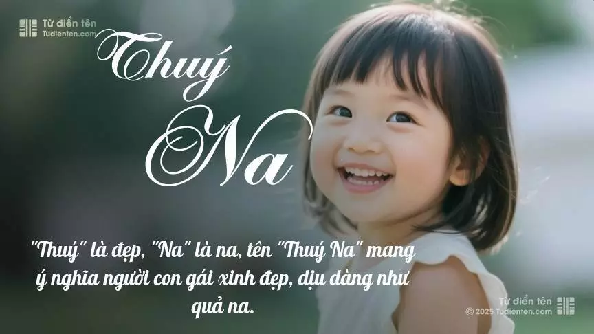 Tên Thuý Na mang đậm sắc thái nữ tính, hầu như chỉ xuất hiện trong tên của bé gái.
