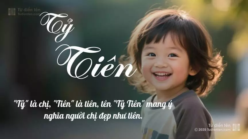 Tên Tỷ Tiên mang đậm sắc thái nam tính, hầu như chỉ xuất hiện trong tên của bé trai.