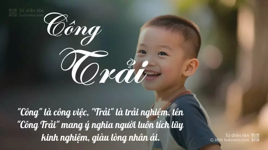 Tên Công Trải mang đậm sắc thái nam tính, hầu như chỉ xuất hiện trong tên của bé trai.