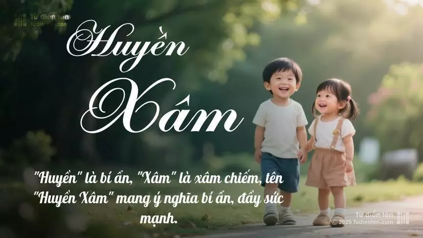 Tên Huyền Xâm rất hiếm khi gặp, mang lại cảm giác độc biệt, mới lạ và cá tính.