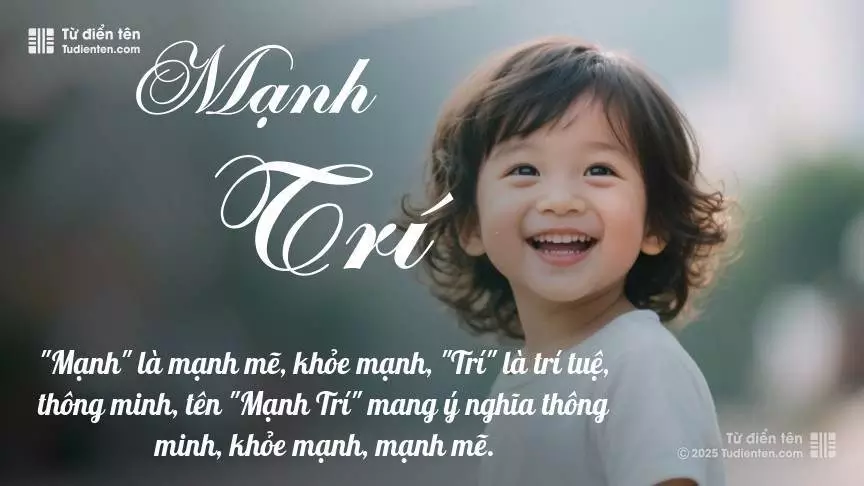 Tên Mạnh Trí mang đậm sắc thái nam tính, hầu như chỉ xuất hiện trong tên của bé trai.