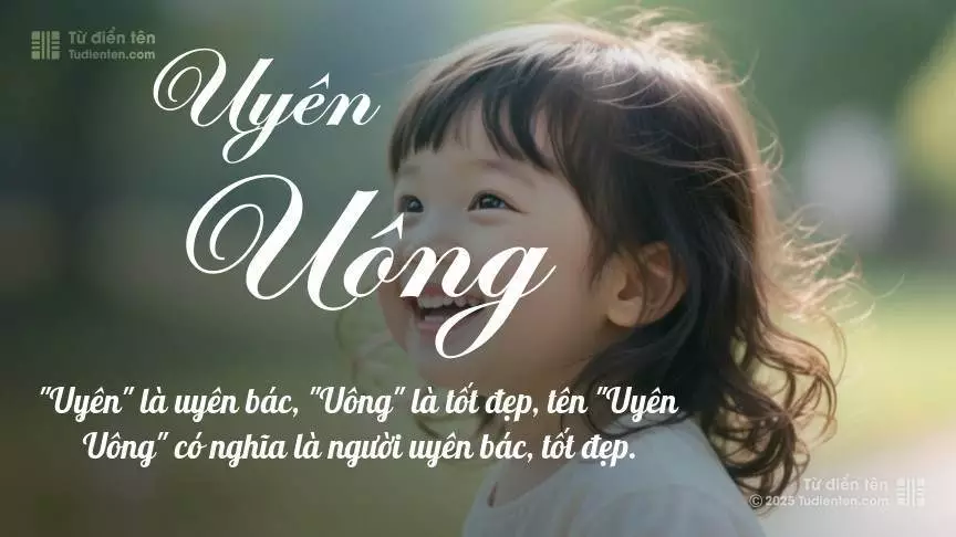 Tên Uyên Uông mang đậm sắc thái nữ tính, hầu như chỉ xuất hiện trong tên của bé gái.