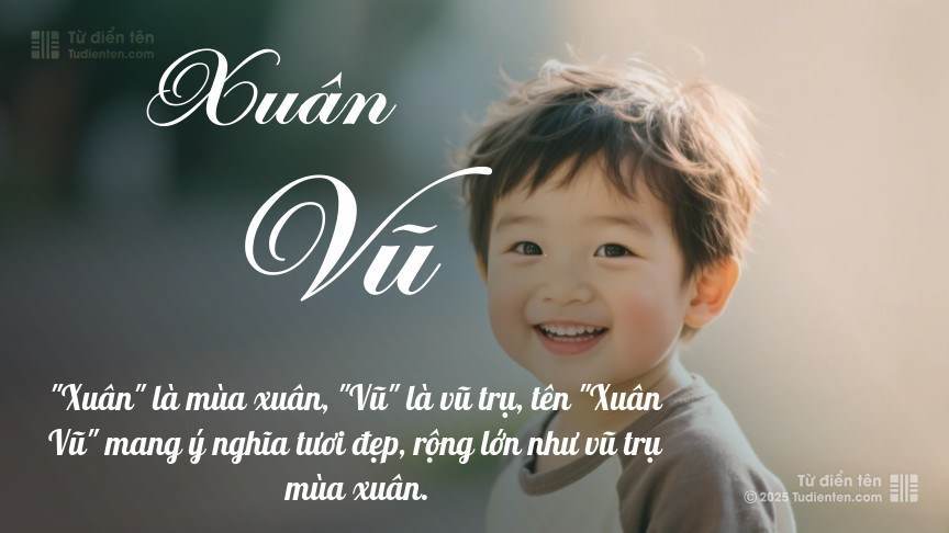 Tên Xuân Vũ: Ý nghĩa, Phân tích, Phong thủy và Thần số học