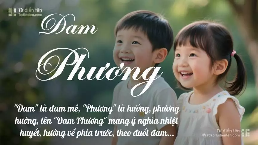 Tên Đam Phương rất hiếm khi gặp, mang lại cảm giác độc biệt, mới lạ và cá tính.
