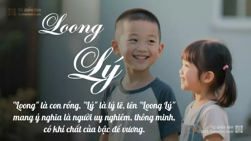 Tên Loong Lý rất hiếm khi gặp, mang lại cảm giác độc biệt, mới lạ và cá tính.