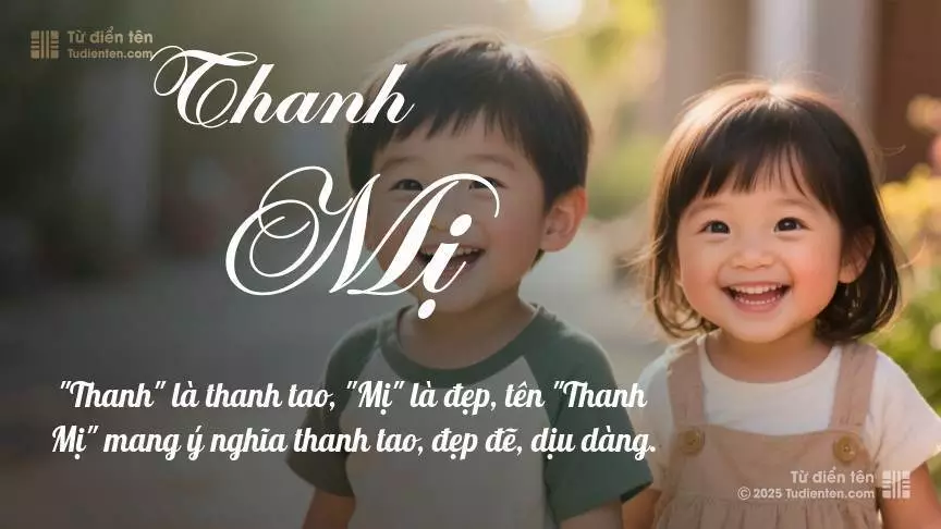 Tên Thanh Mị rất hiếm khi gặp, mang lại cảm giác độc biệt, mới lạ và cá tính.