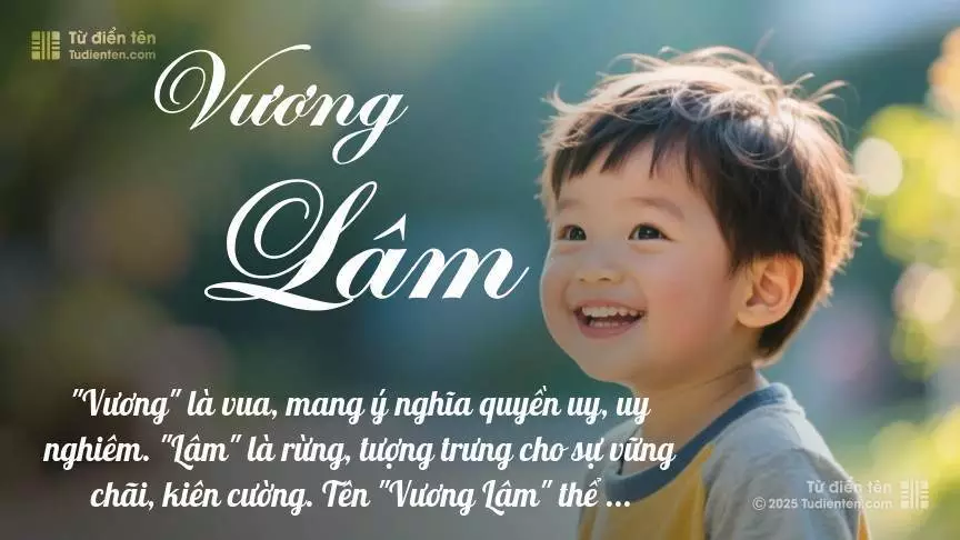 Tên Vương Lâm mang đậm sắc thái nam tính, hầu như chỉ xuất hiện trong tên của bé trai.