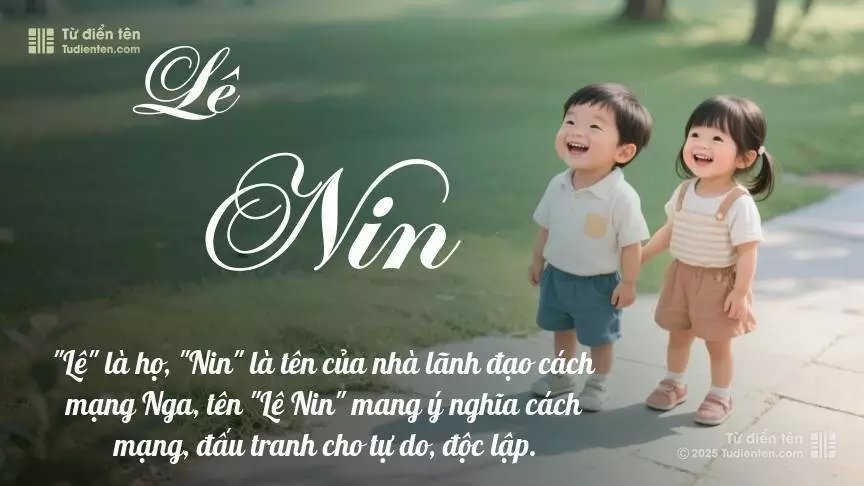 Tên Lê Nin rất hiếm khi gặp, mang lại cảm giác độc biệt, mới lạ và cá tính.