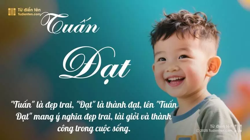 Tên Tuấn Đạt rất nam tính, gần như luôn được dùng cho bé trai.