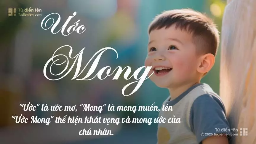Tên Ước Mong mang đậm sắc thái nam tính, hầu như chỉ xuất hiện trong tên của bé trai.